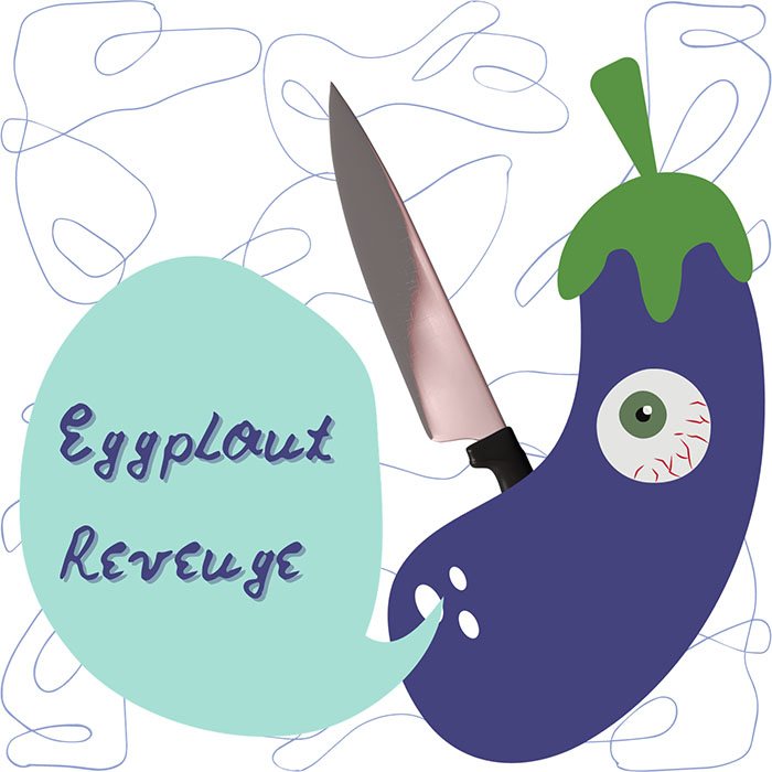 Eggplant Revenge